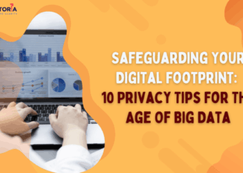 Safeguarding Your Digital Footprint: 10 Privacy Tips For The Age Of Big ...