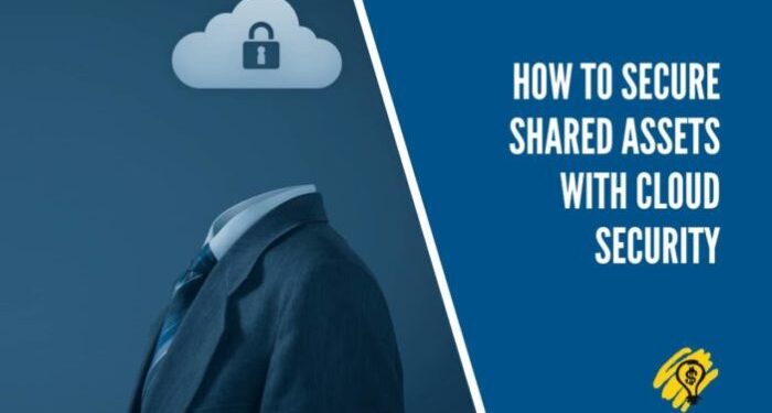 How To Secure Shared Assets With Cloud Security | Technology